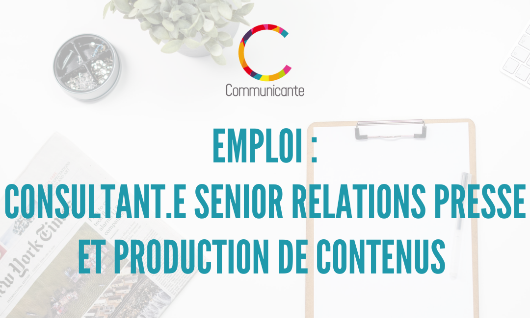 #JOB : Consultant.e senior Relations Presse et production de contenus